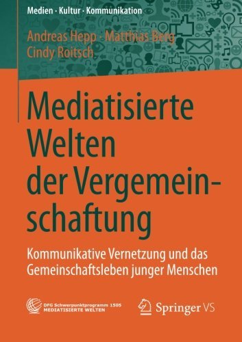 Cover for Hepp, Andreas (University of Bremen Germany) · Mediatisierte Welten Der Vergemeinschaftung: Kommunikative Vernetzung Und Das Gemeinschaftsleben Junger Menschen - Medien - Kultur - Kommunikation (Pocketbok) [2014 edition] (2014)