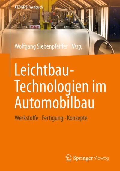 Cover for Wolfgang Siebenpfeiffer · Leichtbau-Technologien Im Automobilbau: Werkstoffe - Fertigung - Konzepte - Atz / Mtz-Fachbuch (Paperback Book) [2014 edition] (2013)