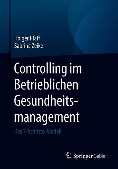 Cover for Holger Pfaff · Controlling Im Betrieblichen Gesundheitsmanagement: Das 7-Schritte-Modell (Paperback Book) [1. Aufl. 2019 edition] (2020)