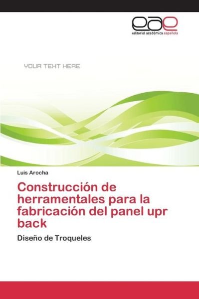 Cover for Arocha Luis · Construccion De Herramentales Para La Fabricacion Del Panel Upr Back (Pocketbok) (2015)