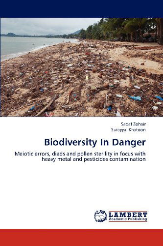 Cover for Surayya Khatoon · Biodiversity in Danger: Meiotic Errors, Diads and Pollen Sterility in Focus with Heavy Metal and Pesticides Contamination (Paperback Book) (2012)