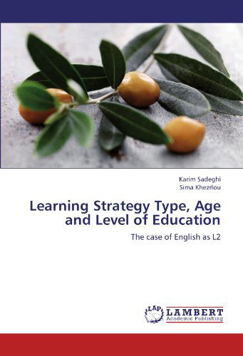 Cover for Sima Khezrlou · Learning Strategy Type, Age and Level of Education: the Case of English As L2 (Paperback Book) (2012)