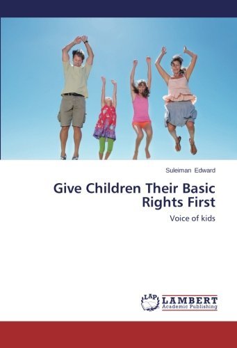 Cover for Suleiman Edward · Give Children Their Basic Rights First (Pocketbok) (2013)