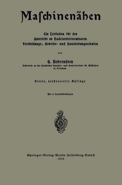 Cover for Gertrud Behrendsen · Maschinenahen: Ein Leitfaden Fur Den Unterricht an Nadelarbeitsseminaren Fortbildungs-, Gewerbe- Und Haushaltungsschulen (Paperback Book) [4th 4. Aufl. 1919 edition] (1919)