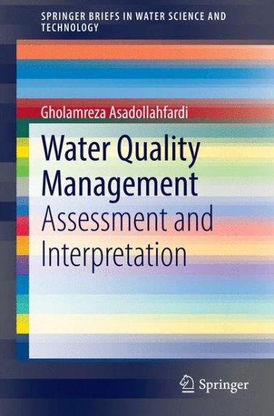 Cover for Gholamreza Asadollahfardi · Water Quality Management: Assessment and Interpretation - SpringerBriefs in Water Science and Technology (Paperback Book) [2015 edition] (2014)