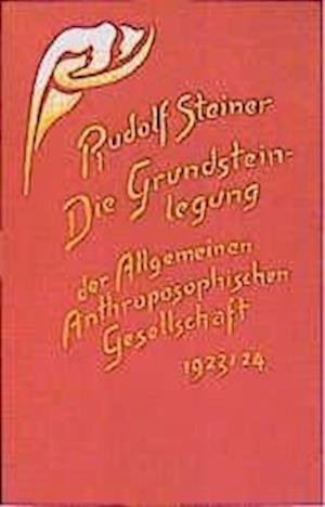 Cover for Rudolf Steiner · Die Grundsteinlegung der Allgemeinen Anthroposophischen Gesellschaft 1923/24 (Innbunden bok) (2003)