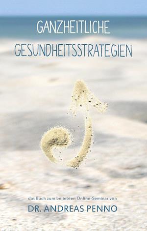 Cover for Andreas Penno · Ganzheitliche Gesundheitsstrategien (Hardcover Book) (2014)
