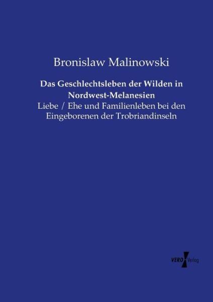 Cover for Bronislaw Malinowski · Das Geschlechtsleben Der Wilden in Nordwest-melanesien (Taschenbuch) [German edition] (2019)