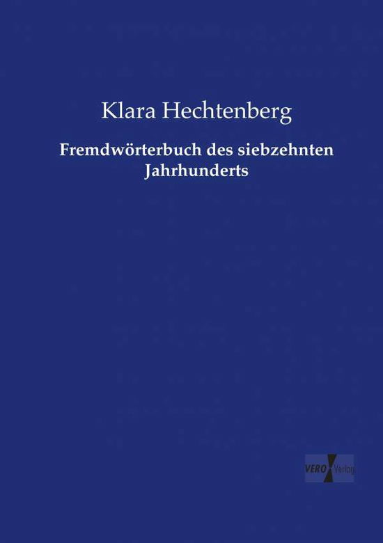 Cover for Klara Hechtenberg · Fremdwoerterbuch des siebzehnten Jahrhunderts (Paperback Book) (2019)