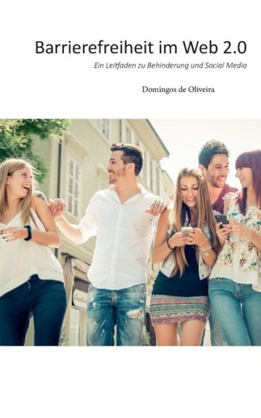 Cover for Domingos De Oliveira · Barrierefreiheit im Web 2.0: Ein Leitfaden zu Behinderung und Social Media (Paperback Book) (2016)