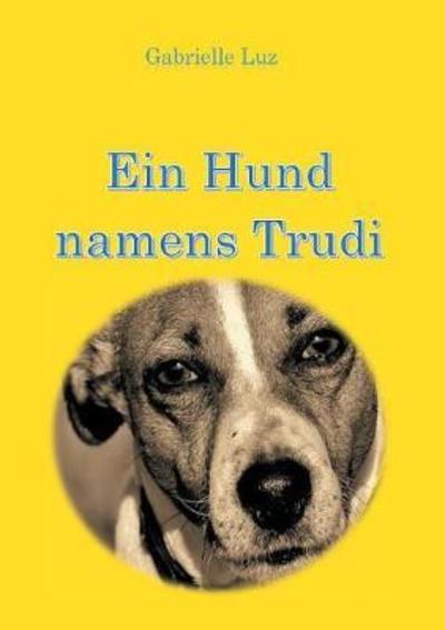 Cover for Luz · Ein Hund namens Trudi (Buch)