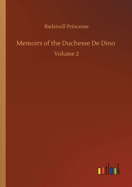 Cover for Radziwill Princesse · Memoirs of the Duchesse De Dino: Volume 2 (Paperback Book) (2020)