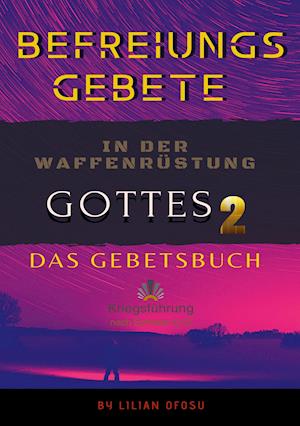 Cover for Lilian Ofosu · Befreiungsgebete in der Waffenrüstung Gottes 2 (Paperback Book) (2021)