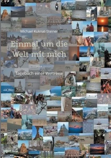 Cover for Michael Kuknat-Steiner · Einmal um die Welt mit mich ... (Paperback Book) (2021)