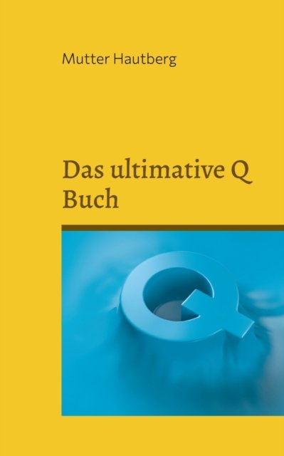 Cover for Mutter Hautberg · Das ultimative Q Buch (Taschenbuch) (2022)