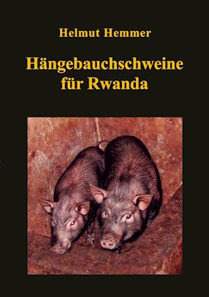 Cover for Helmut Hemmer · Hängebauchschweine für Rwanda (Paperback Book) (2021)