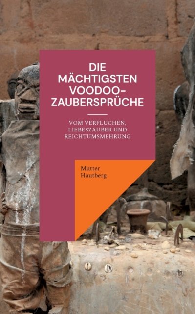 Cover for Mutter Hautberg · Die mchtigsten Voodoo-Zaubersprche (Paperback Bog) (2022)