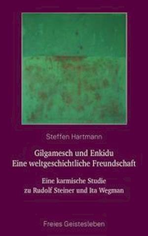 Cover for Steffen Hartmann · Gilgamesch und Enkidu - eine weltgeschichtliche Freundschaft (Innbunden bok) (2021)