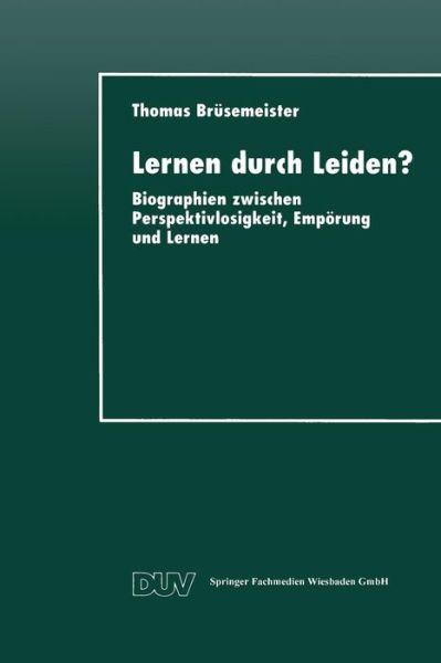Cover for Thomas Brusemeister · Lernen Durch Leiden?: Biographien Zwischen Perspektivlosigkeit, Empoerung Und Lernen - Duv Sozialwissenschaft (Paperback Book) [1998 edition] (1998)