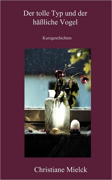 Cover for Christiane Mielck · Der tolle Typ und der hassliche Vogel (Paperback Book) [German edition] (2000)