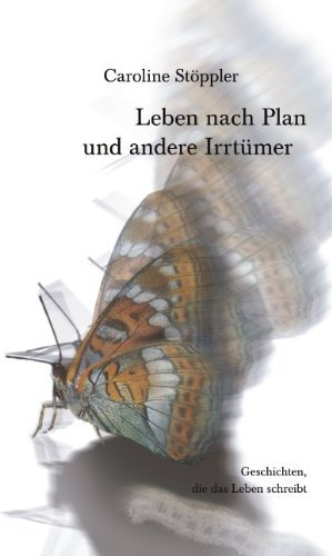 Cover for Caroline Stppler · Leben Nach Plan Und Andere Irrtmer (Taschenbuch) [German edition] (2005)