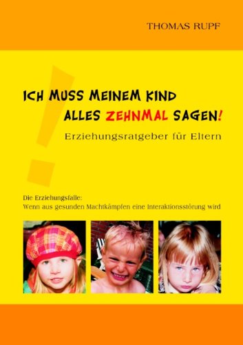 Cover for Thomas Rupf · Ich Muss Meinem Kind Alles Zehnmal Sagen! (Paperback Book) [German edition] (2007)