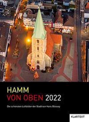 Hamm von oben 2022 - Hans Blossey - Gadżety - Klartext Verlag - 9783837524246 - 20 sierpnia 2021