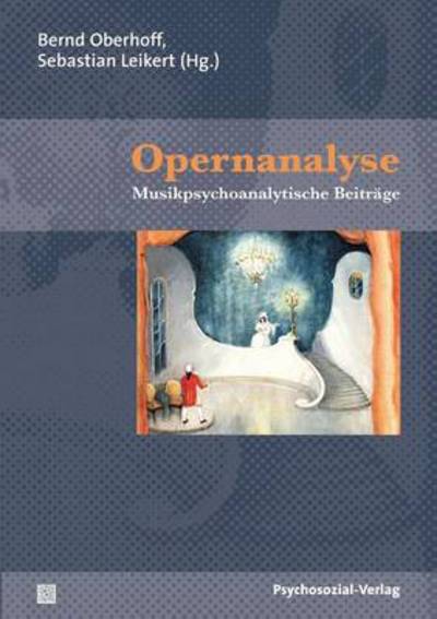 Opernanalyse - Sebastian Leikert - Książki - Psychosozial-Verlag - 9783837920246 - 1 sierpnia 2009