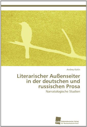 Cover for Andrey Kotin · Literarischer Außenseiter in Der Deutschen Und  Russischen Prosa: Narratologische Studien (Paperback Book) [German edition] (2012)