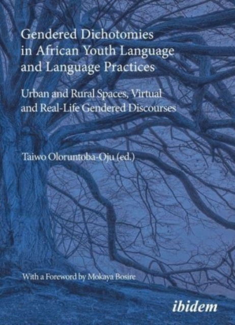 Cover for Gendered Dichotomies in African Youth Language and Language Practices: Urban and Rural Spaces, Virtual and Real-Life Gendered Discourses (Paperback Book) [New edition] (2022)