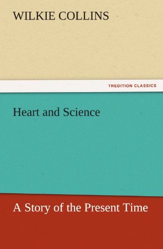 Cover for Wilkie Collins · Heart and Science: a Story of the Present Time (Tredition Classics) (Paperback Book) (2011)