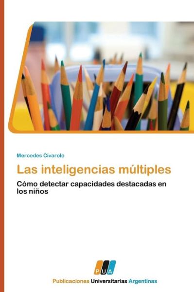 Las Inteligencias Múltiples: Cómo Detectar Capacidades Destacadas en Los Niños - Mercedes Civarolo - Książki - PUBLICACIONES UNIVERSITARIAS ARGENTINAS - 9783845460246 - 2 sierpnia 2011