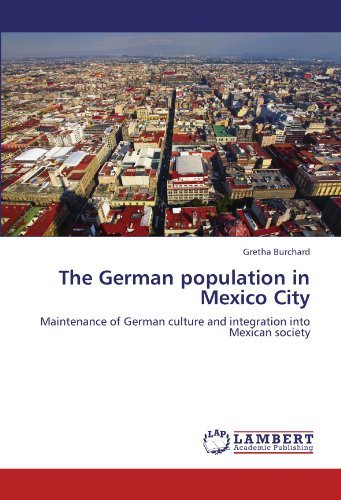 Cover for Gretha Burchard · The German Population in Mexico City: Maintenance of German Culture and Integration into Mexican Society (Paperback Book) (2011)