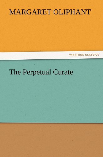 Cover for Mrs. (Margaret) Oliphant · The Perpetual Curate (Tredition Classics) (Paperback Book) (2012)