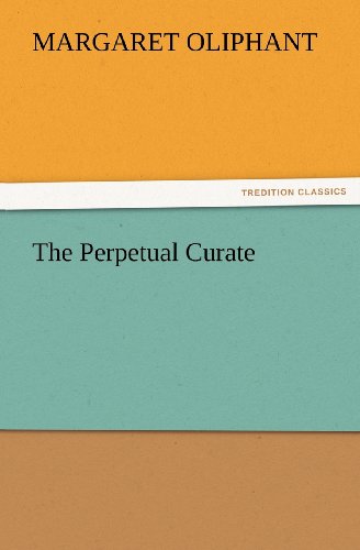 Cover for Mrs. (Margaret) Oliphant · The Perpetual Curate (Tredition Classics) (Paperback Book) (2012)