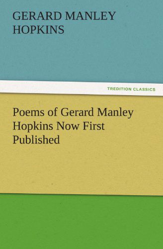 Cover for Gerard Manley Hopkins · Poems of Gerard Manley Hopkins Now First Published (Tredition Classics) (Paperback Book) (2012)