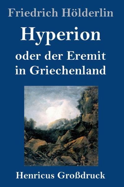 Cover for Friedrich Hoelderlin · Hyperion oder der Eremit in Griechenland (Grossdruck) (Hardcover Book) (2019)