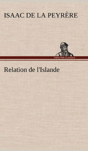 Cover for Isaac De La Peyr Re · Relation De L'islande (Hardcover bog) [French edition] (2012)