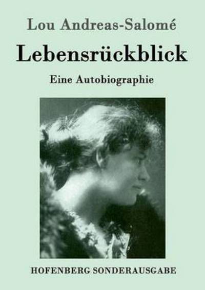 Lebensruckblick: Eine Autobiographie - Lou Andreas-Salome - Books - Hofenberg - 9783861990246 - January 12, 2016