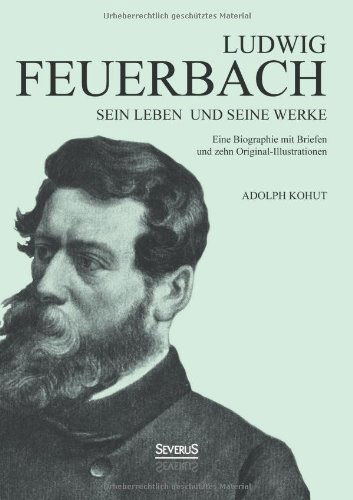 Cover for Adolph Kohut · Ludwig Feuerbach: Sein Leben Und Seine Werke (Paperback Book) [German edition] (2013)