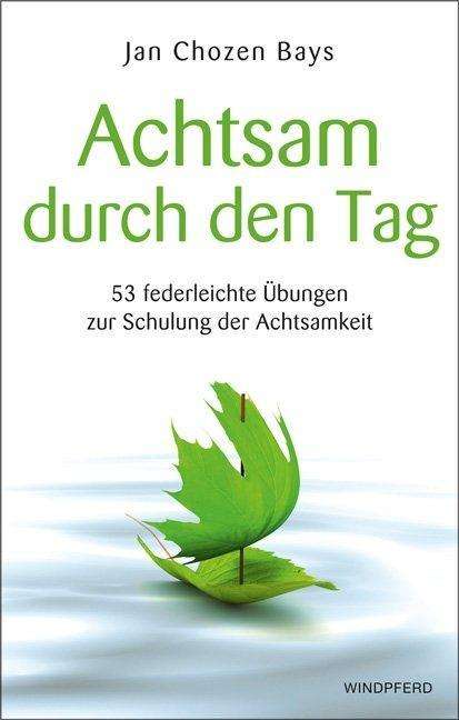 Achtsam durch den Tag - Bays - Books -  - 9783864100246 - 