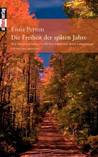 Cover for Enna Pertim · Die Freiheit Der Späten Jahre (Taschenbuch) [German edition] (2006)