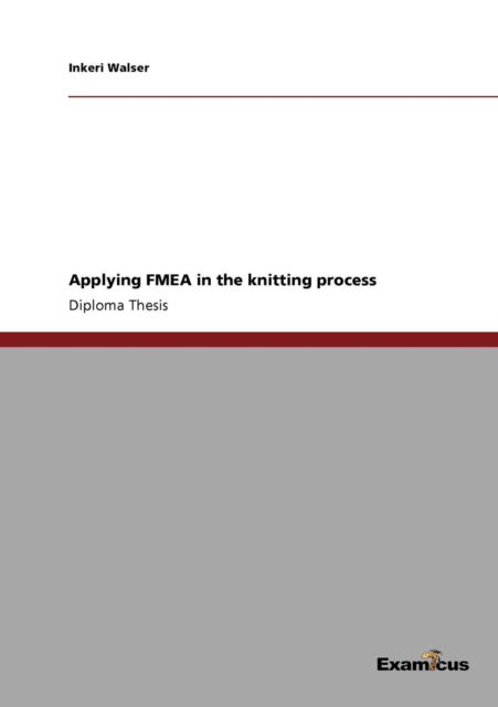 Applying FMEA in the knitting process - Inkeri Walser - Books - Examicus Verlag - 9783869431246 - July 19, 2012