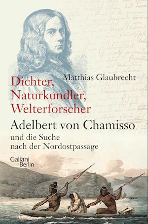 Cover for Matthias Glaubrecht · Dichter, Naturkundler, Welterforscher: Adelbert von Chamisso und die Suche nach der Nordostpassage (Book) (2023)