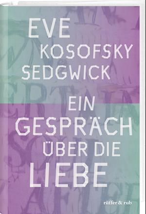 Cover for Eve Kosofsky Sedgwick · Ein Gespräch über die Liebe (Buch) (2024)