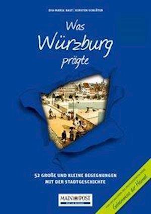 Was Würzburg prägte - Bast - Kirjat -  - 9783946581246 - 