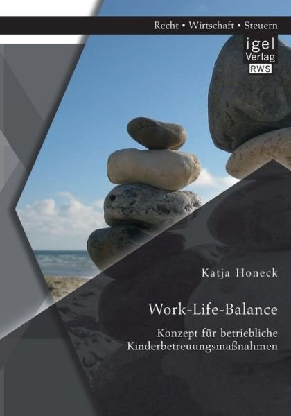 Katja Honeck · Work-life-balance: Konzept Für Betriebliche Kinderbetreuungsmaßnahmen (Paperback Book) [German edition] (2014)