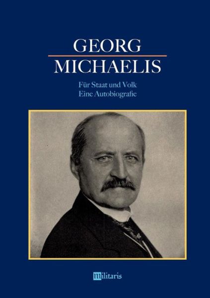 Georg Michaelis - Für Staat u - Michaelis - Boeken -  - 9783963890246 - 21 augustus 2018