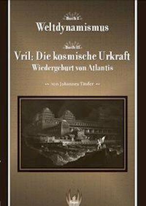 Cover for Johannes T?ufer · Weltdynamismus - Vril die kosmische Urkraft (Hardcover Book) (2011)