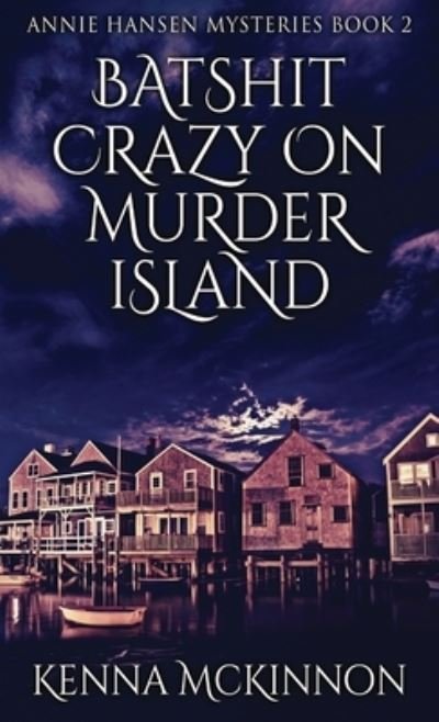 Cover for Kenna Mckinnon · Batshit Crazy On Murder Island (Hardcover Book) (2021)